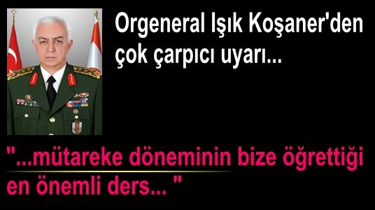 Genelkurmay Başkanı'ndan mütareke dönemi uyarısı